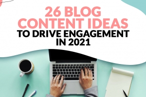 26 Idées de contenu de blog pour stimuler l‘engagement en 2021